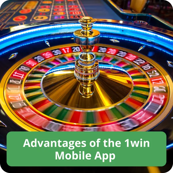 Advantages of the 1win Mobile App